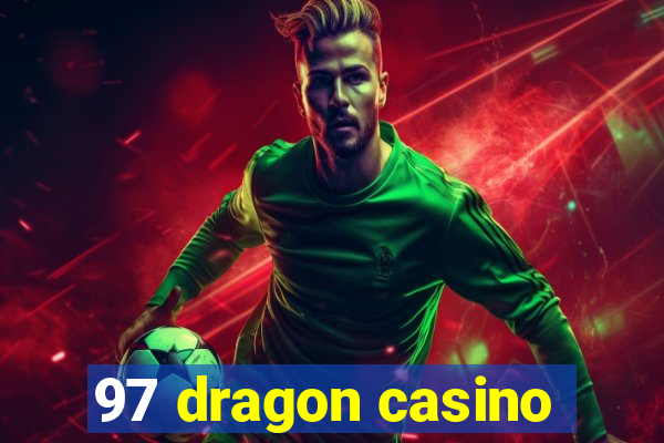 97 dragon casino